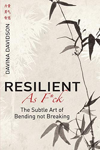 RESILIENT AS FUCK: THE SUBTLE ART OF BENDING NOT BREAKING By Davina Davidson NEW