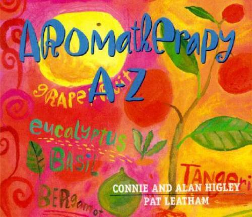Aromatherapy A-Z (Hay House Lifestyles) – Paperback By Higley, Connie – GOOD