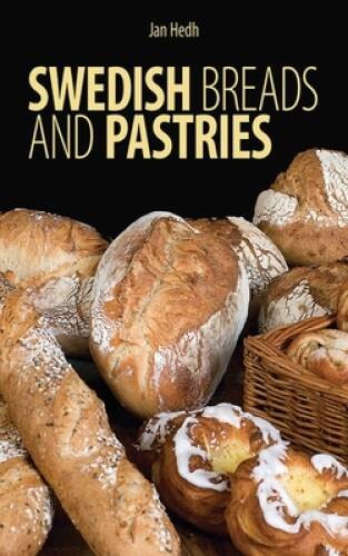 Swedish Breads and Pastries – Hardcover By Hedh, Jan – GOOD