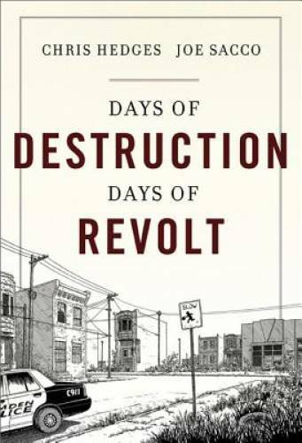 Days of Destruction, Days of Revolt – Hardcover By Hedges, Chris – GOOD