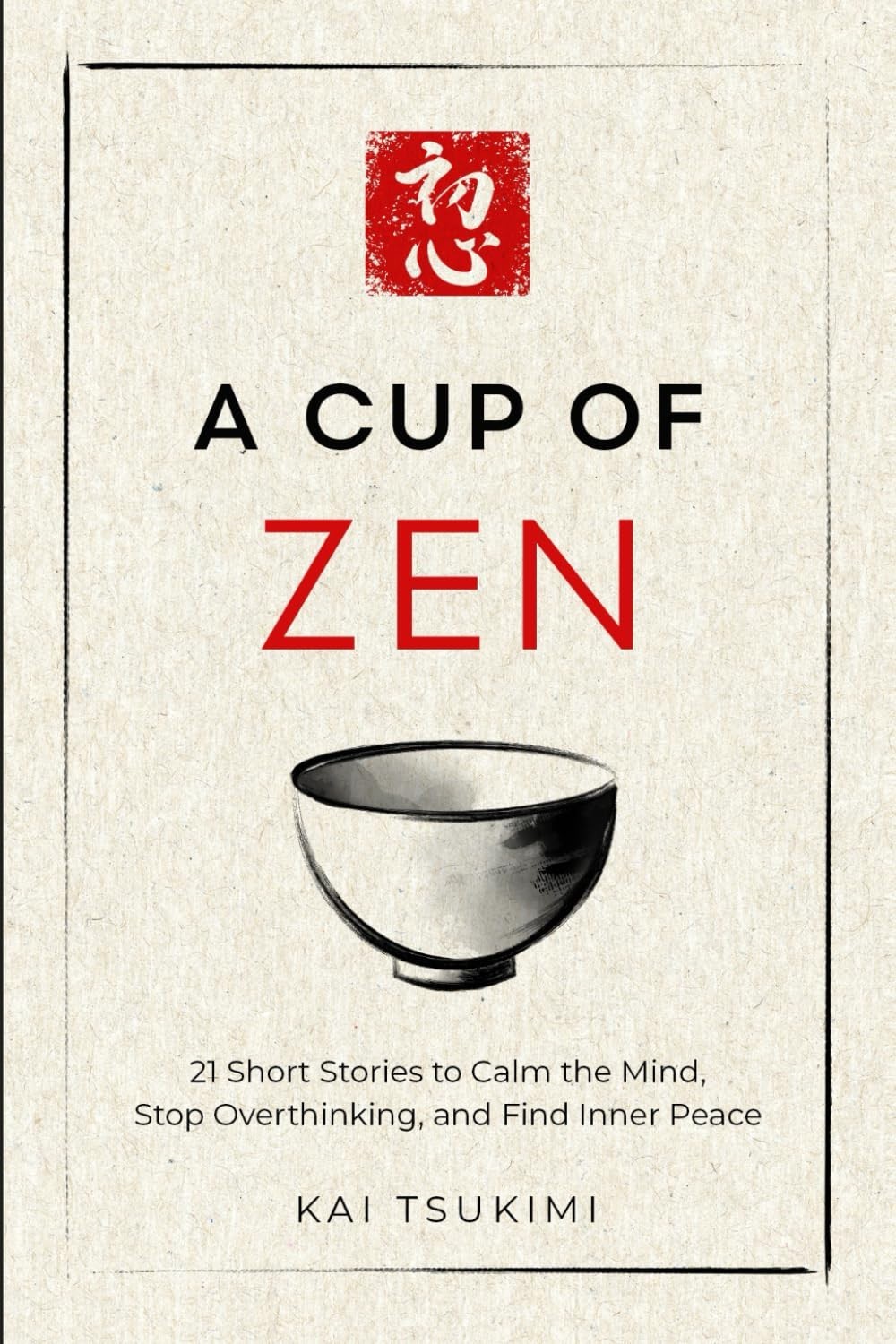 A Cup of Zen: 21 Short Stories to Calm the Mind by Kai Tsukimi PB Free Shipping