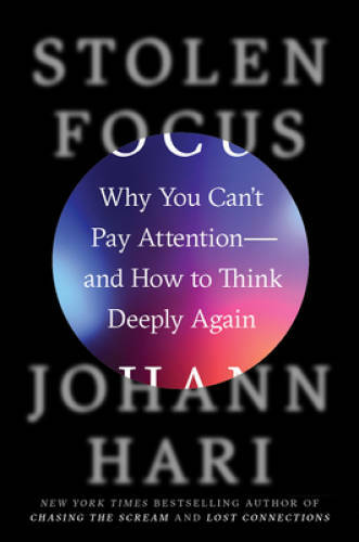 Stolen Focus: Why You Cant Pay Attention–and How to Think – VERY GOOD