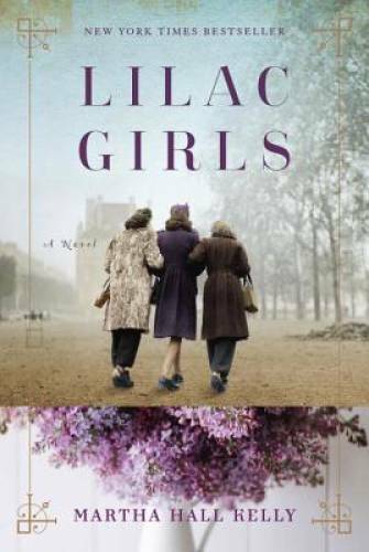 Lilac Girls: A Novel – Hardcover By Kelly, Martha Hall – VERY GOOD