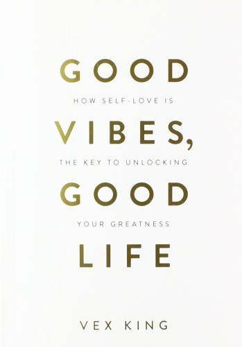 Good Vibes, Good Life: How Self-Love Is the Key to Unlocking Your Gr – GOOD