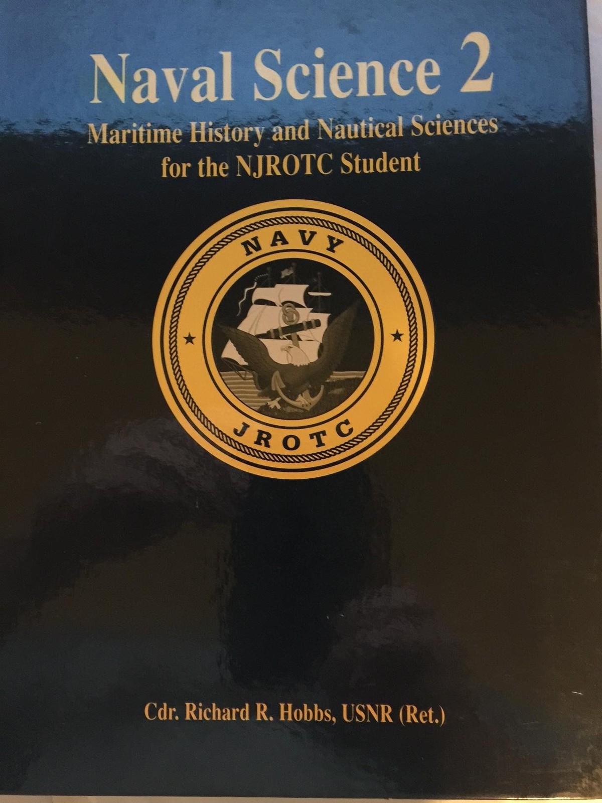 Naval Science 2: Maritime History and Nautical Sciences for the NJROTC Stude…