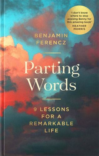 Parting Words: 9 Lessons for a Remarkable Life by Ferencz, Benjamin