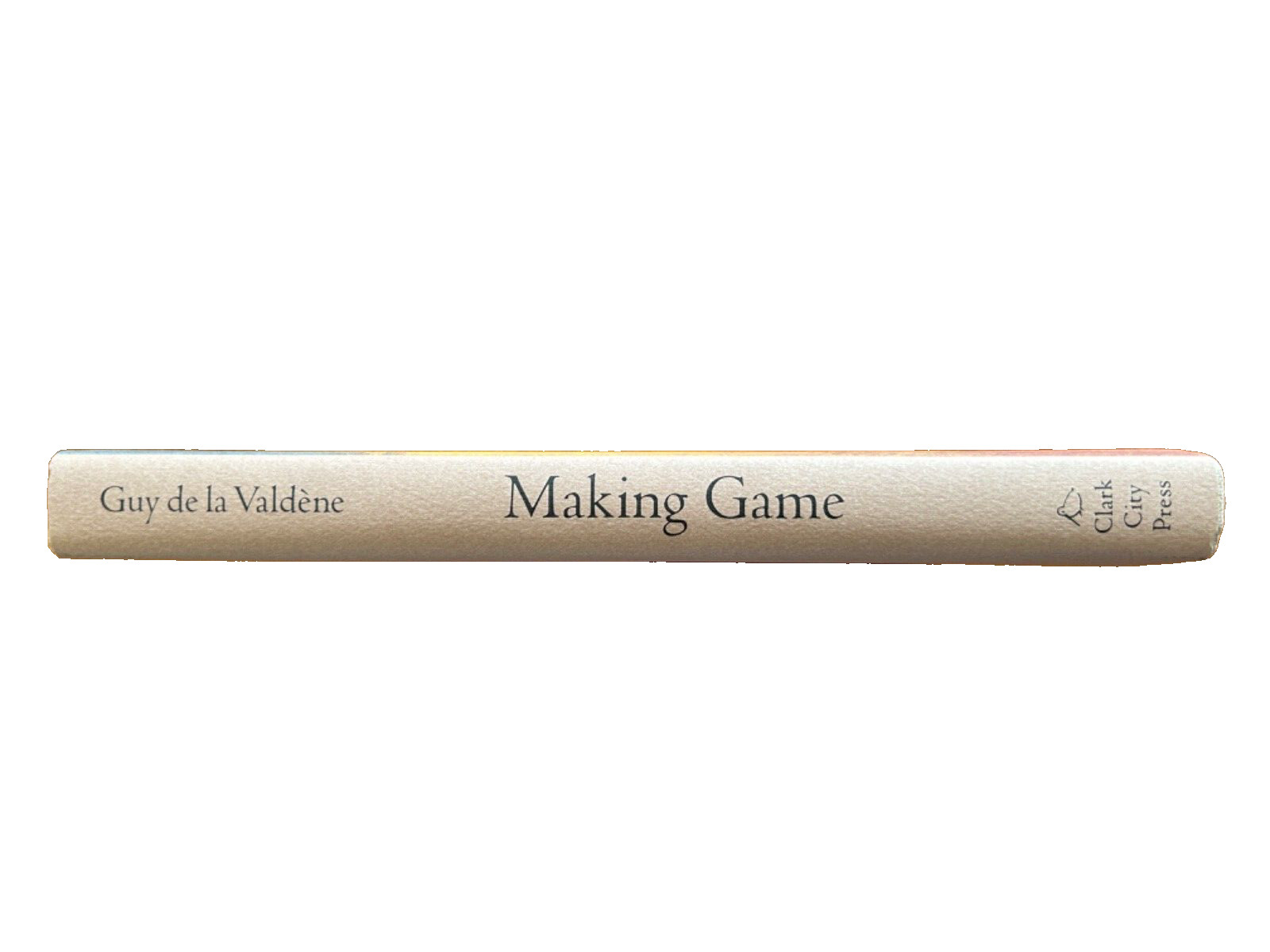 Rare Clark City Press 1st Edition “Making Game” Guy de la Valdene: NEW HARDBACK