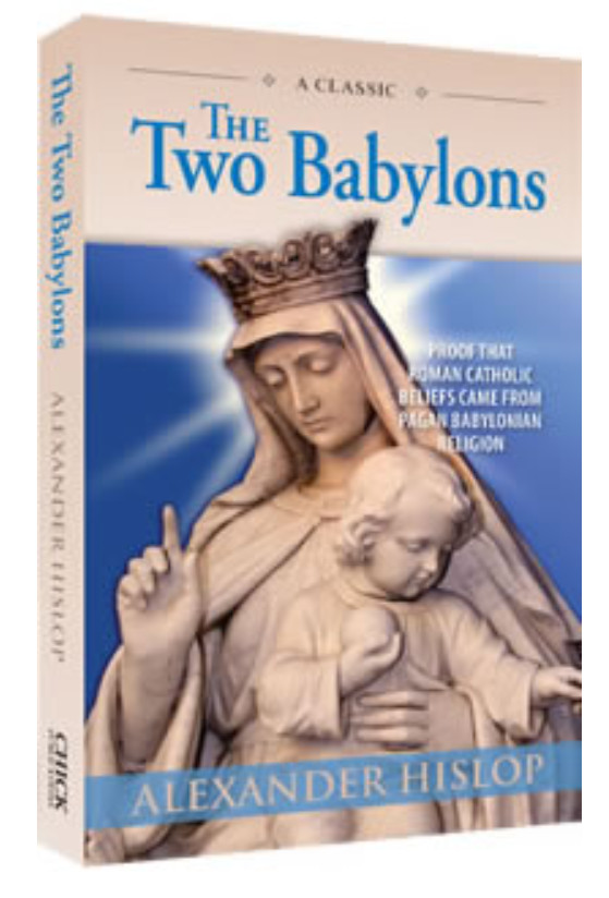 THE TWO BABYLONS | ALEXANDER HISOP | CHICK PUBLICATIONS | 352 PAGES