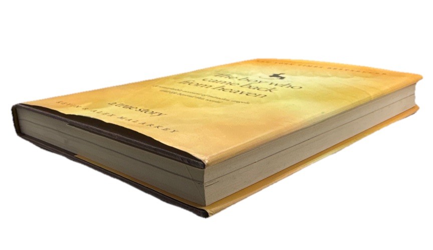 The Boy Who Came Back from Heaven: A True Story by Kevin & Alex Malarkey – HC –