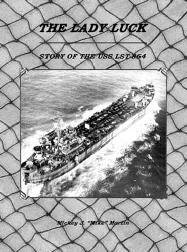 The Lady Luck: Story of the USS Lst-864 by Mickey J Mike Martin: New