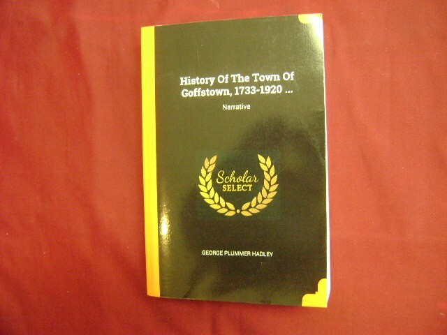 Hadley, George Plummer. History of The Town of Goffstown. 1733-1920. [1922]. Ill