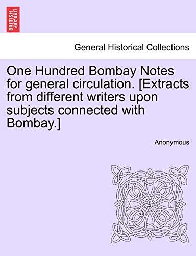 One Hundred Bombay Notes for general circulation. [Extracts from different wr-,