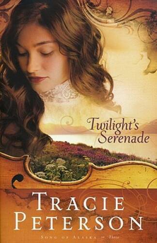 Twilight’s Serenade (Song of Alaska Series, Book 3) – Paperback – VERY GOOD