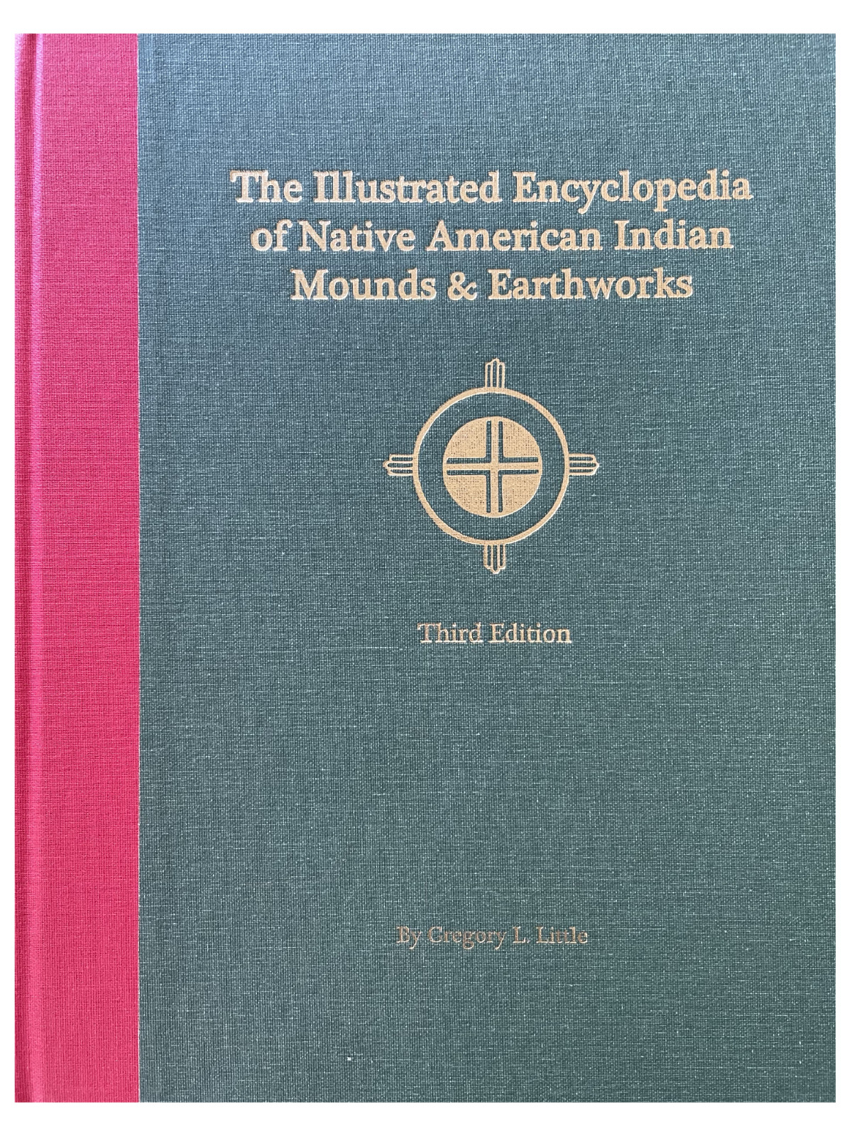 Illustrated Encyclopedia of Native American Mounds & Earthworks—3rd Edition- New
