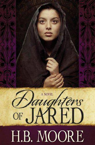 Daughters of Jared; Women of the Covenant – H B Moore, 9781608613953, paperback