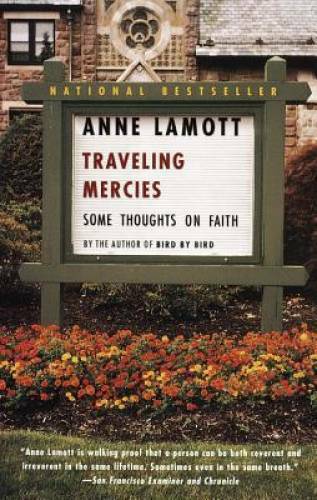 Traveling Mercies: Some Thoughts on Faith – Paperback By Lamott, Anne – GOOD