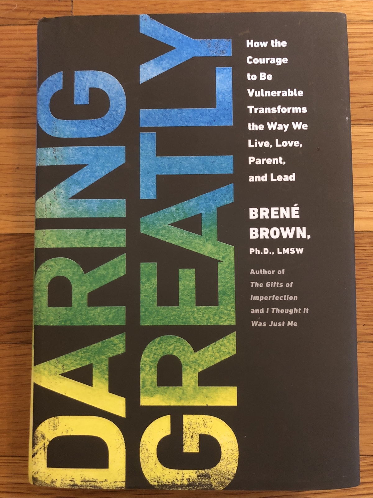 Daring Greatly : How the Courage to Be Vulnerable Transforms the Way We Live,…