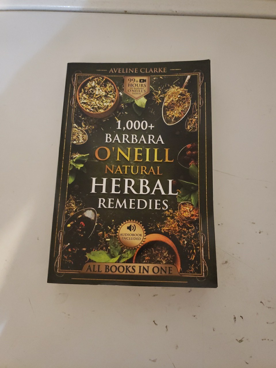 1,000+ Barbara O’Neill Natural Herbal Remedies: All Books in One: Natural Remed.