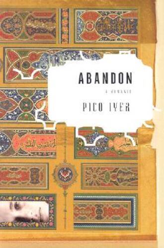 Abandon: A Romance – Hardcover By Iyer, Pico – GOOD