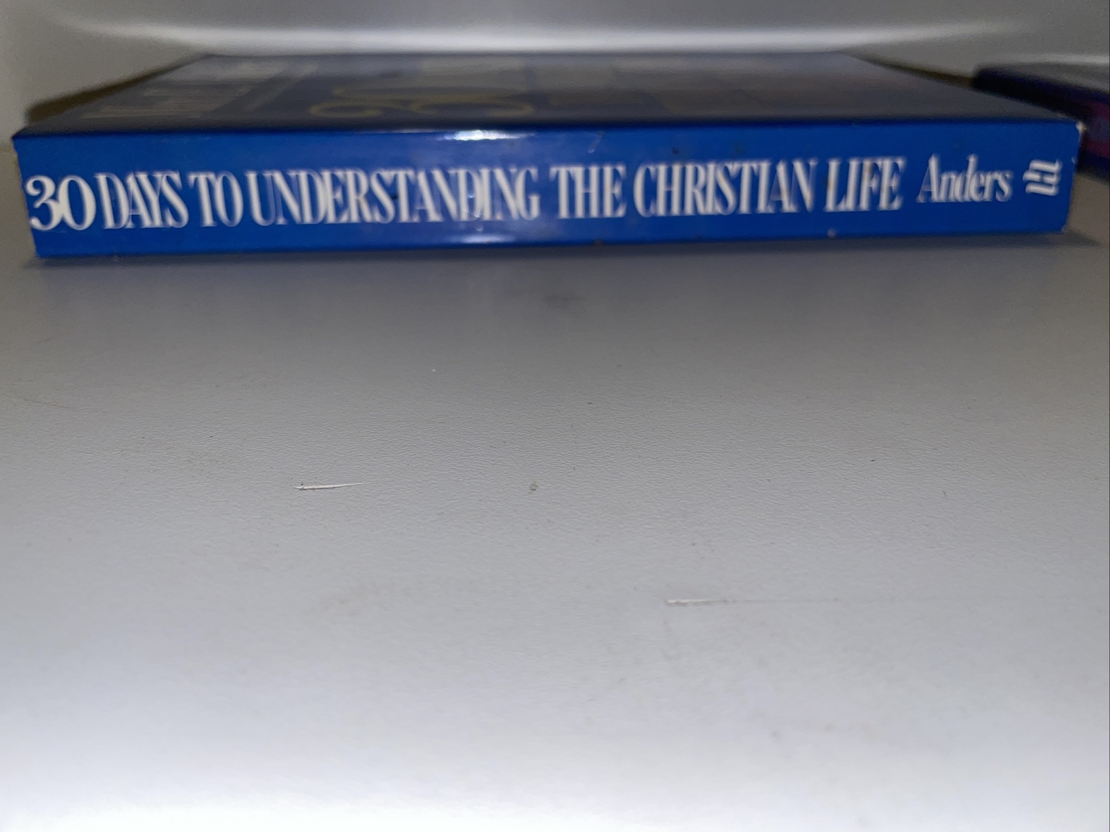 30 DAYS TO UNDERSTANDING The CHRISTIAN LIFE By Max E. Anders B2
