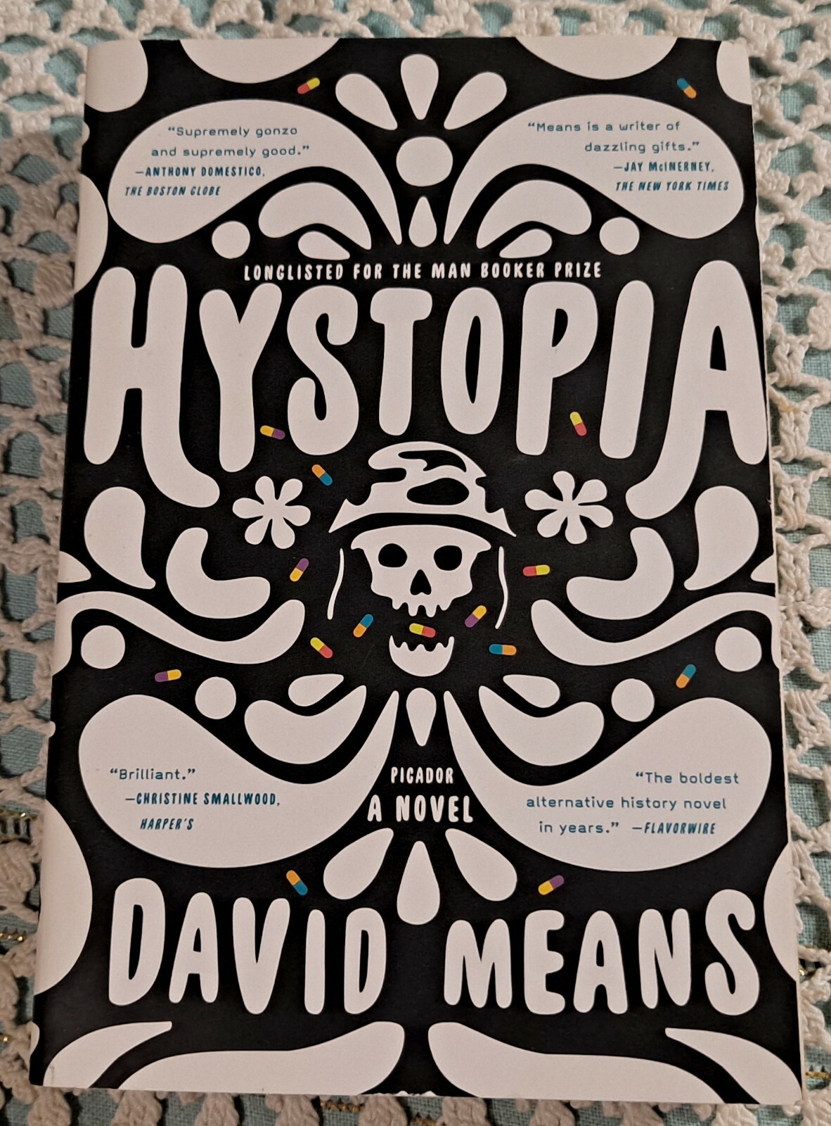Hystopia by David Means, April 2017 (1st Picador Edition), 336 pages