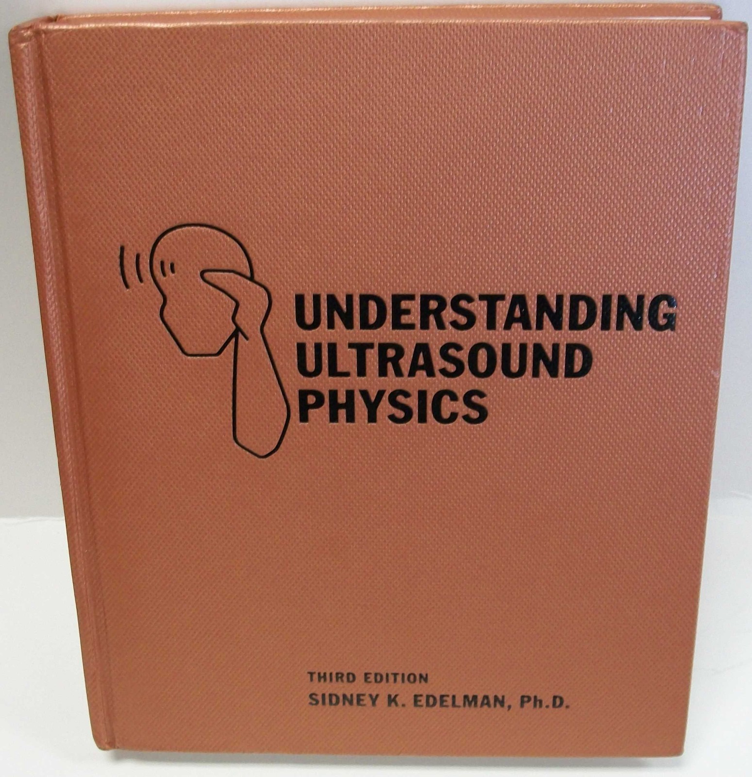 UNDERSTANDING ULTRASOUND PHYSICS, THIRD EDITION BY Sidney K. Edelman TEXTBOOK