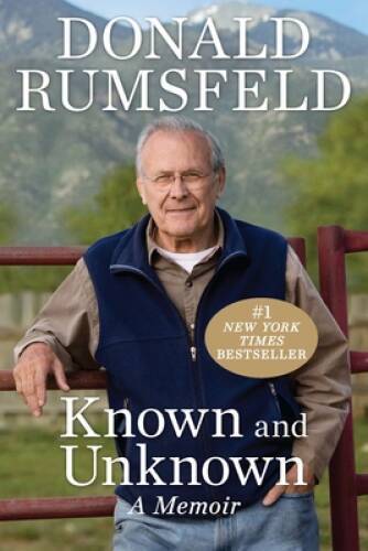 Known and Unknown: A Memoir – Paperback By Rumsfeld, Donald – GOOD