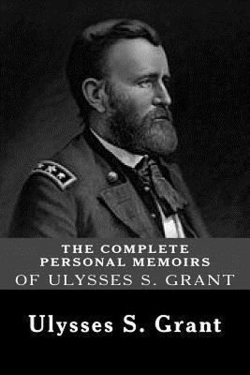 The Complete Personal Memoirs of Ulysses S. Grant Paperback Ulyss