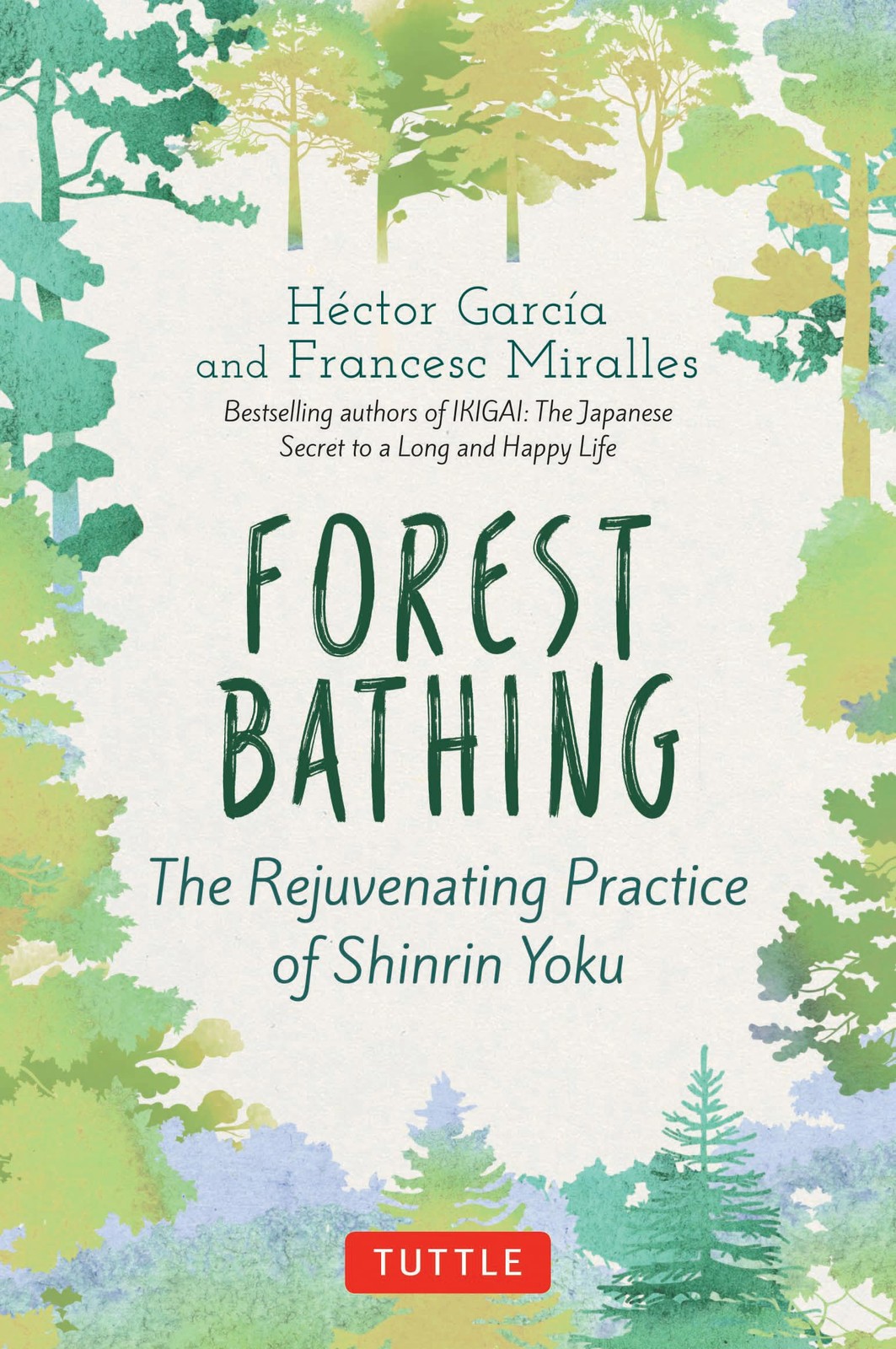 Forest Bathing: The Rejuvenating Practice of Shinrin Yoku, Garcia, Hector,Mirall