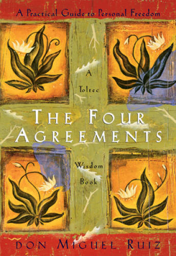 The Four Agreements: A Practical Guide to Personal Freedom (A Toltec – VERY GOOD