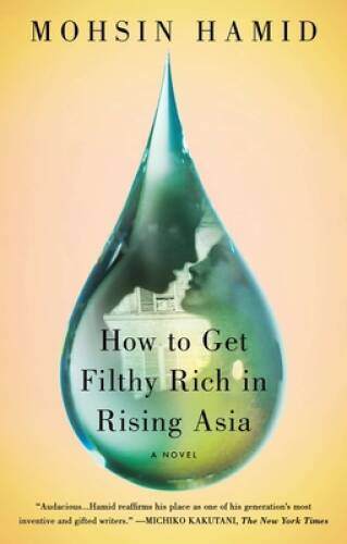 How to Get Filthy Rich in Rising Asia: A Novel – Paperback – GOOD