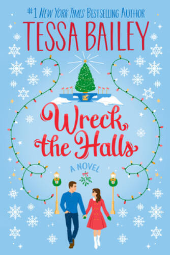 Wreck the Halls: A Novel – Paperback By Bailey, Tessa – GOOD