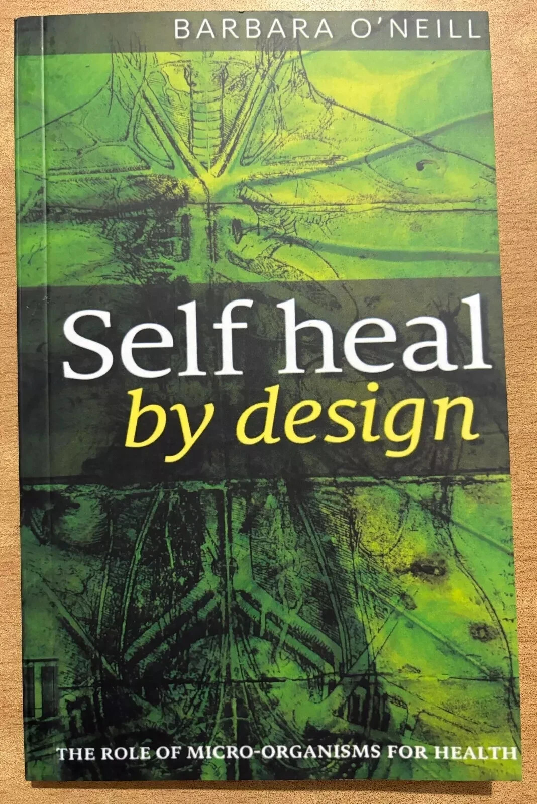 Self Heal By Design- The Role Of Micro-Organisms For Health By Barbara O’Neill
