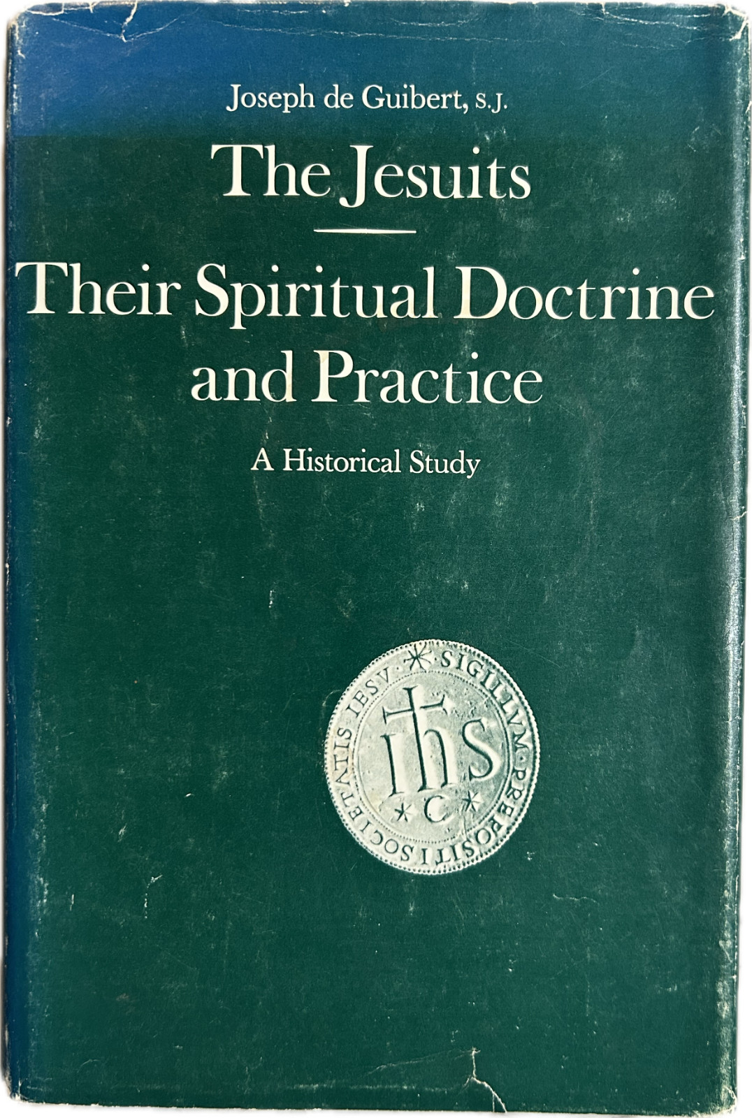 The Jesuits: Their Spiritual Doctrine and Practice, by Joseph de Guibert, HC, DJ