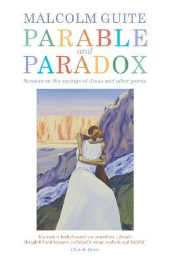 Parable And Paradox: Sonnets On The Sayings Of Jesus And Other Poems