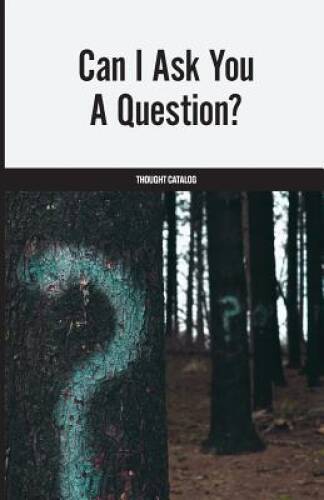 Can I Ask You A Question – Paperback By Catalog, Thought – GOOD