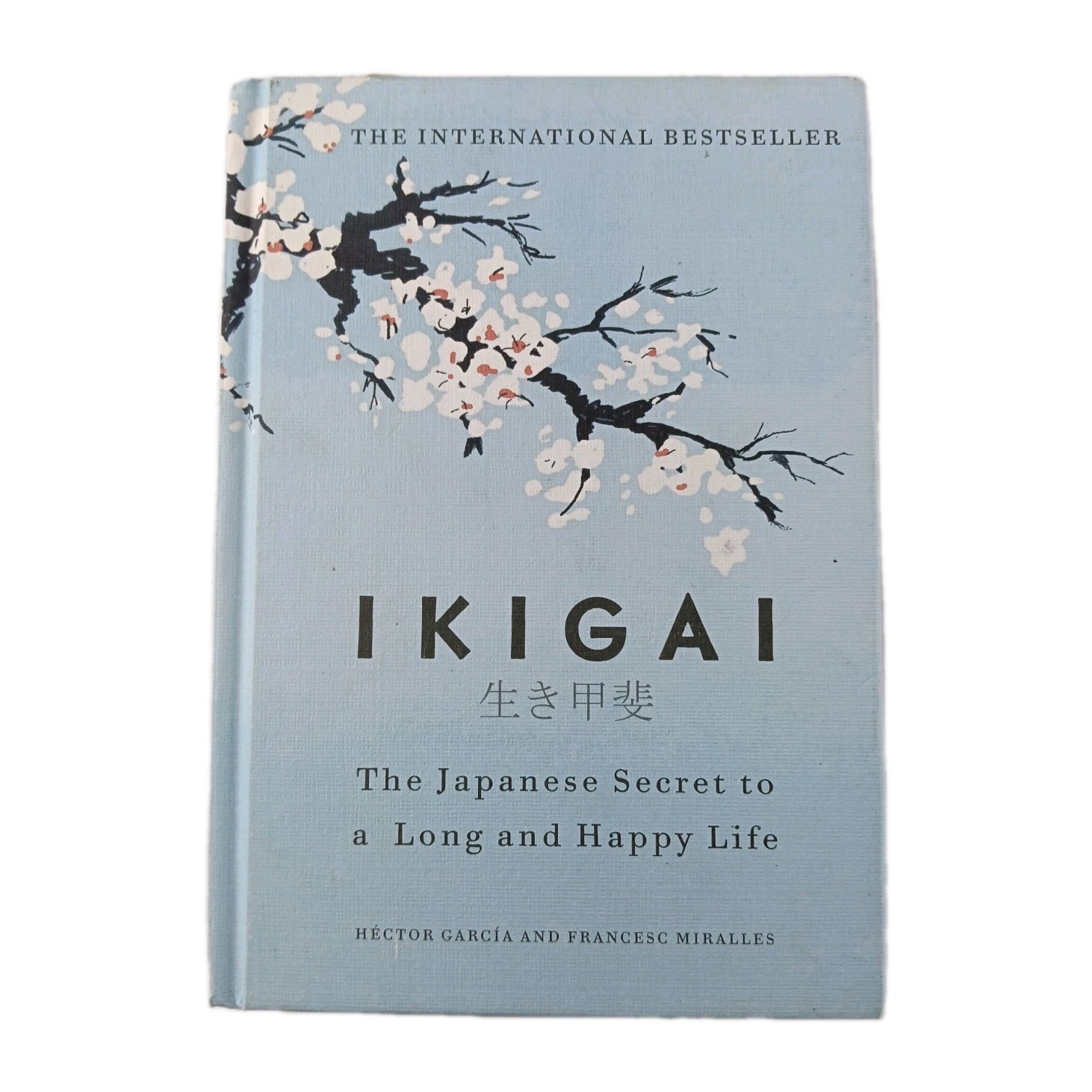 Ikigai: The Japanese Secret to a Long and Happy Life by Hector Garcia (Hardcover