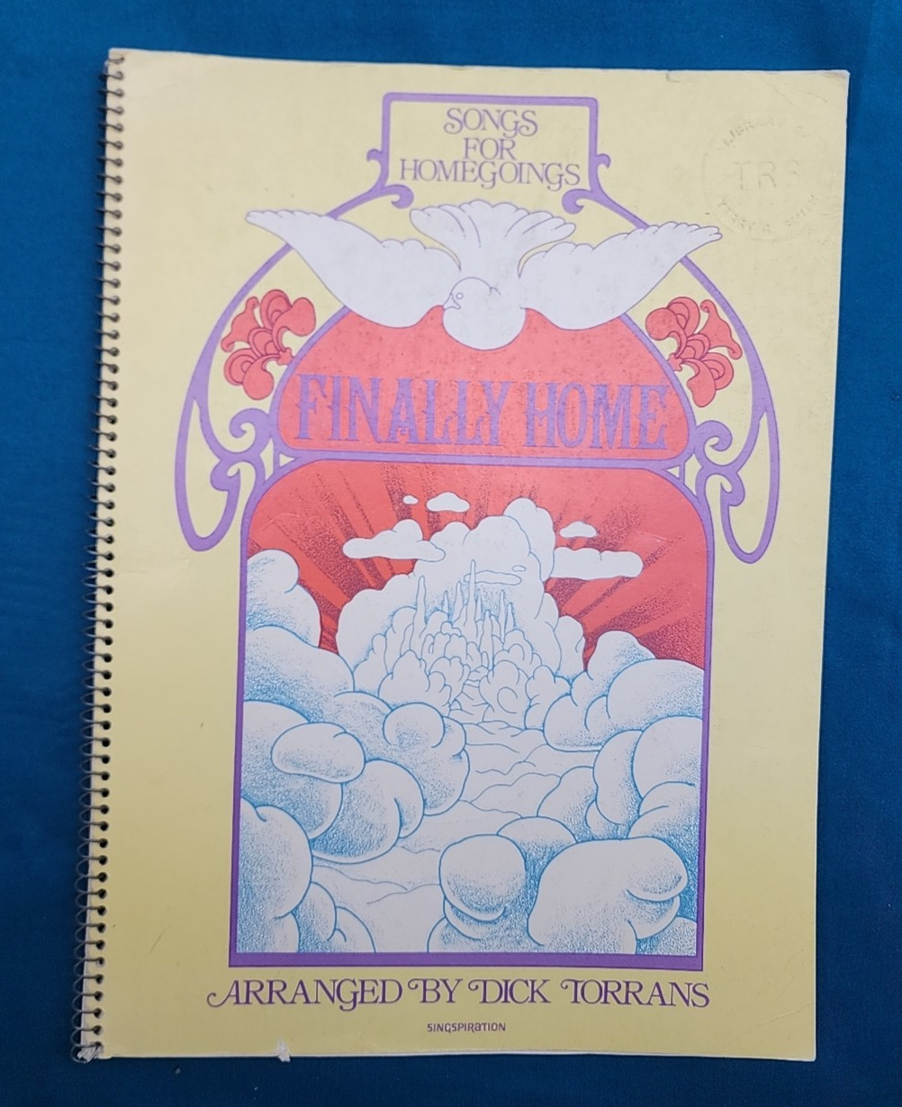 Finally Home arranged Dick Torrans Songs for Homegoing Music Song Book Sheet