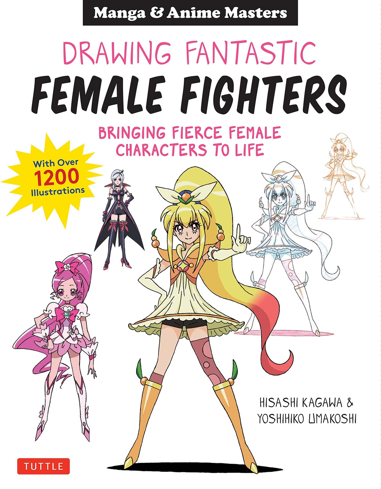 Drawing Fantastic Female Fighters: Manga & Anime Masters: Bringing Fierce Female