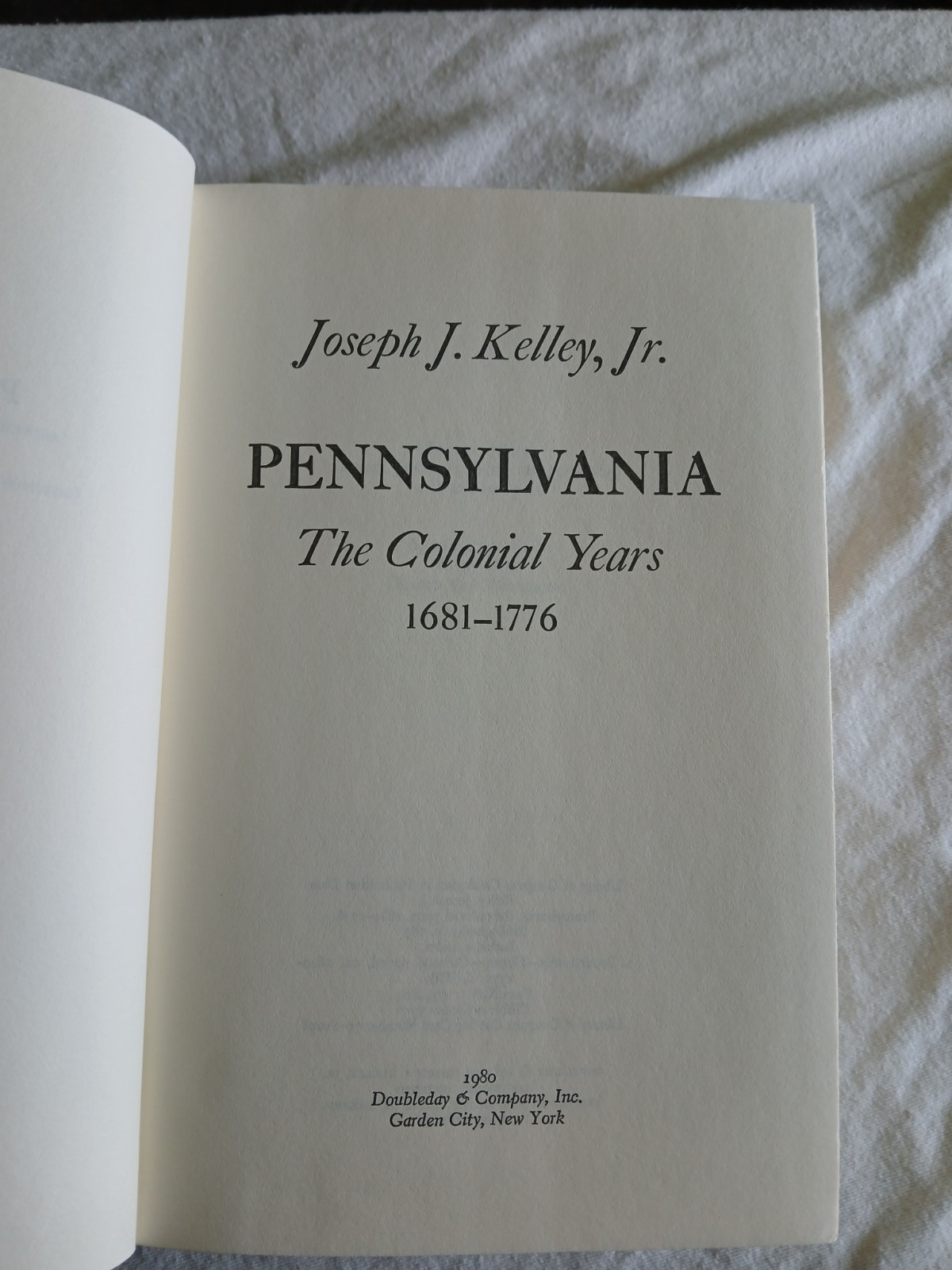 Pennsylvania, the colonial years, 1681-1776 by Joseph J. Kelly, Jr.