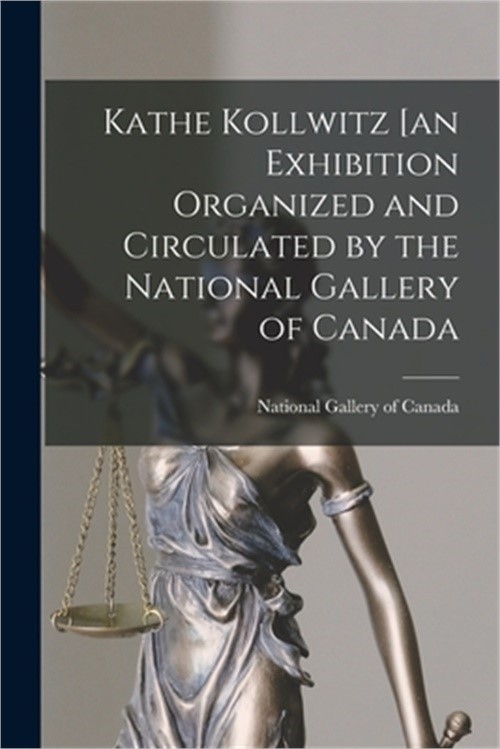 Kathe Kollwitz [an Exhibition Organized and Circulated by the National Gallery o