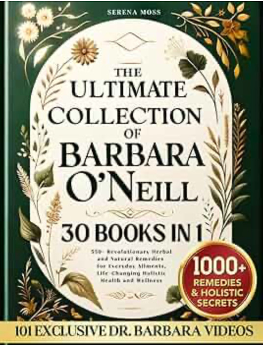 Ultimate Collection of Barbara O’Neill Revolutionary Herbal and Natural Remedies