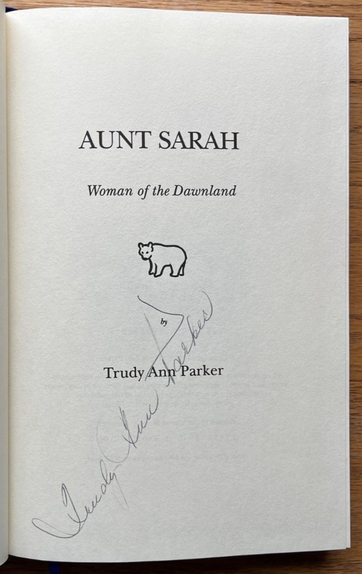 AUNT SARAH: WOMAN OF THE DAWNLAND. Trudy Ann Parker. SIGNED. 1994. VG HC/VG DJ.