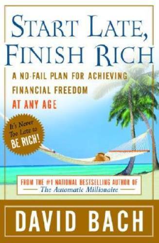 Start Late, Finish Rich: A No-Fail Plan for Achieving Financial Freedom a – GOOD