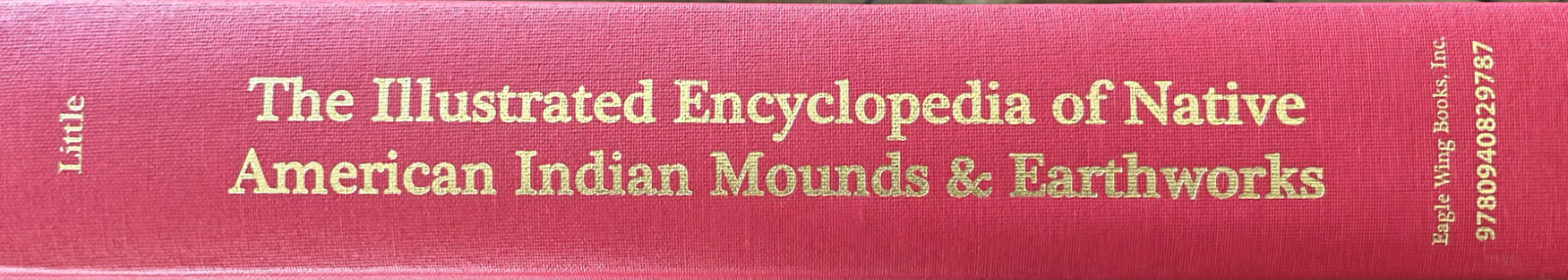 Illustrated Encyclopedia of Native American Mounds & Earthworks—3rd Edition- New