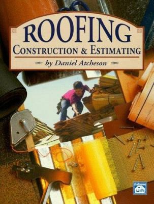 Roofing Construction and Estimating by Atcheson, Daniel Benn