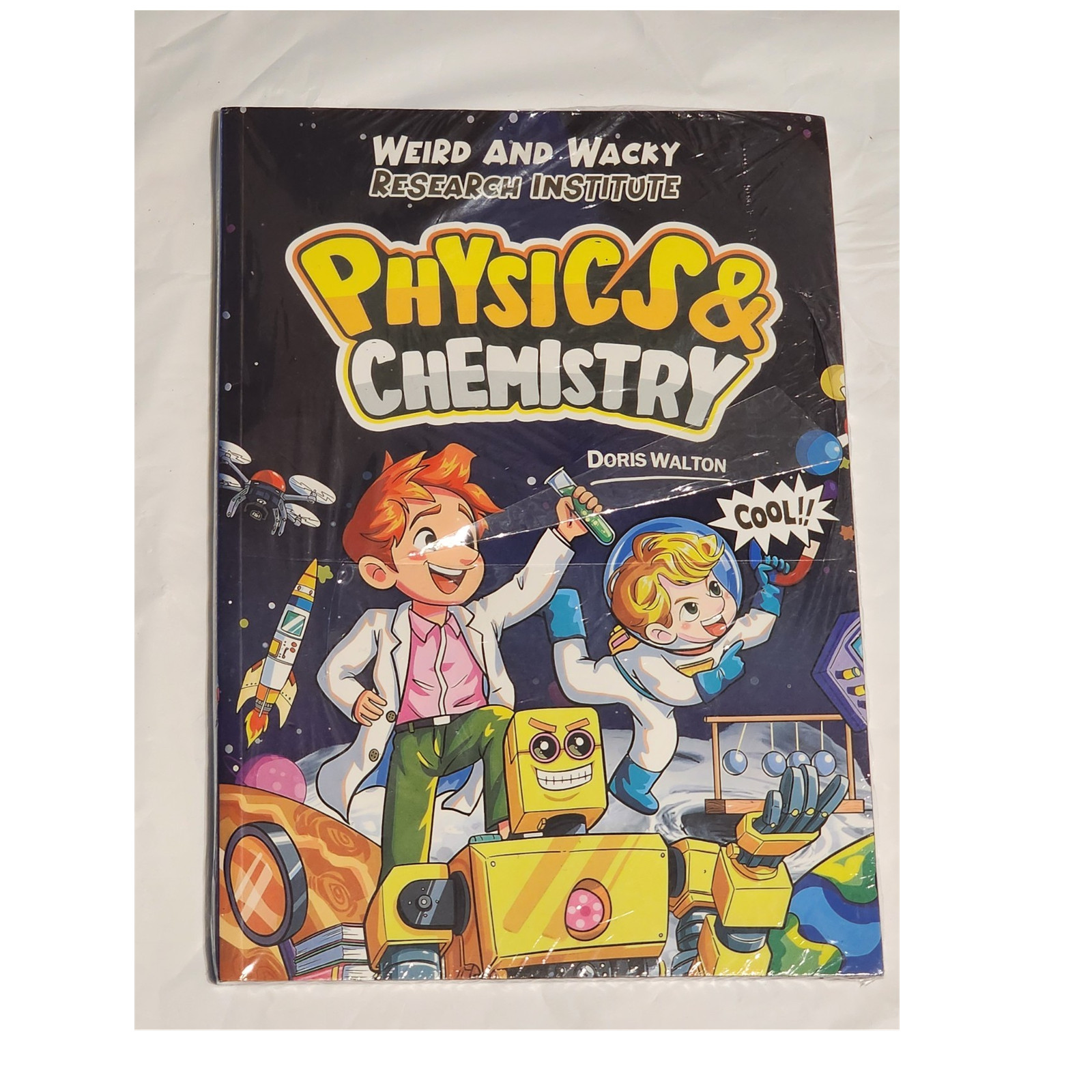 Weird and Wacky Research Institute: Physics & Chemistry by Doris Walton, Illust…