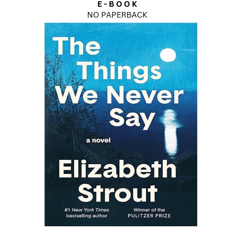 The Things We Never Say: A Novel, Elizabeth Strout 2026